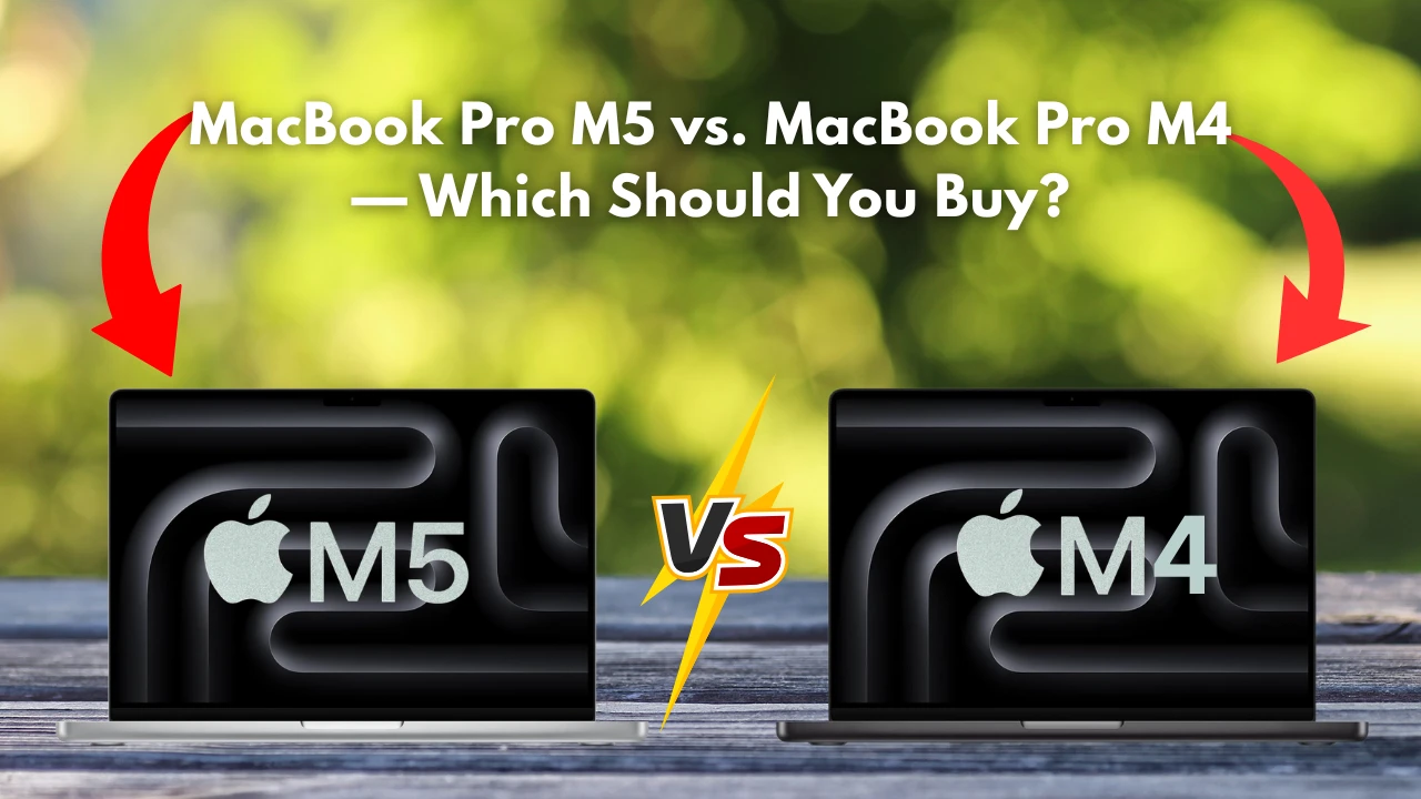 MacBook Pro M5 vs MacBook Pro M4, Which Should You Buy in 2025?